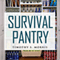Survival Pantry: The Definitive Survival Guide for Food Storage, Water Storage, Canning, and Preserving for Emergencies (Unabridged) audio book by Timothy S. Morris
