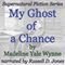 My Ghost of a Chance: Supernatural Fiction Series (Unabridged) audio book by Madeline Yale Wynne