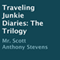 Traveling Junkie Diaries: The Trilogy (Unabridged) audio book by Mr. Scott Anthony Stevens
