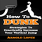 How to Dunk: Strategies to Drastically Increase Your Vertical Jump (Unabridged) audio book by Arnold Lopez