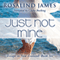 Just Not Mine: Escape to New Zealand, Book 6 (Unabridged) audio book by Rosalind James
