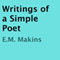 Writings of a Simple Poet (Unabridged) audio book by E.M. Makins
