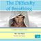 The Difficulty of Breathing: A Simply Complex Story (Unabridged) audio book by Joe Egly