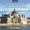 Budapest & Its Surroundings: Travel Adventures (Unabridged) audio book by Dante Mena