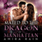 Mated to the Dragon of Manhattan (Unabridged) audio book by Amira Rain