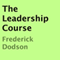 The Leadership Course (Unabridged) audio book by Frederick Dodson