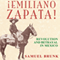 Emiliano Zapata!: Revolution and Betrayal in Mexico (Unabridged)