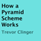 How a Pyramid Scheme Works (Unabridged)