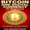 Bitcoin and Digital Currency for Beginners: The Basic Little Guide (Unabridged)