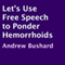 Let's Use Free Speech to Ponder Hemorrhoids (Unabridged) audio book by Andrew Bushard