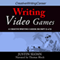 Writing Video Games: Creative Writing Career Excerpts, Book 2 (Unabridged) audio book by Justin Sloan