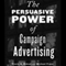 The Persuasive Power of Campaign Advertising (Unabridged)