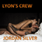 Lyon's Crew: The Lyon, Book 1 (Unabridged) audio book by Jordan Silver