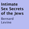 Intimate Sex Secrets of the Jews (Unabridged) audio book by Bernard Levine