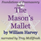The Mason's Mallet: Foundations of Freemasonry Series (Unabridged) audio book by William Harvey