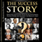 The Success Story: Discover and Learn How Ultra-Successful People Work and Achieve the Results they Want (Unabridged) audio book by The Marketing Guy