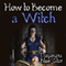 How to Become a Witch (Unabridged) audio book by Dayanara Blue Star