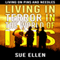 Living in Terror in the World of ISIS: Living on Pins and Needles (Unabridged)