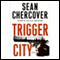 Trigger City (Unabridged) audio book by Sean Chercover
