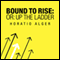 Bound to Rise (Or, Up the Ladder) (Unabridged) audio book by Horatio Alger