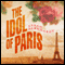 The Idol of Paris: A Romance (Unabridged) audio book by Sarah Bernhardt