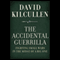 The Accidental Guerrilla: Fighting Small Wars in the Midst of a Big One (Unabridged) audio book by David Kilcullen
