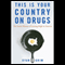 This is Your Country on Drugs: The Secret History of Getting High in America (Unabridged) audio book by Ryan Grim