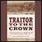 Traitor to the Crown: The Untold Story of the Popish Plot and the Consipiracy Against Samuel Pepys (Unabridged) audio book by James Long, Ben Long