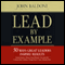 Lead by Example: 50 Ways Great Leaders Inspire Results (Unabridged) audio book by John Baldoni