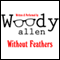Without Feathers (Unabridged) audio book by Woody Allen