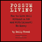 Possum Living: How to Live Well Without a Job and with (Almost) No Money (Unabridged) audio book by Dolly Freed
