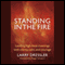 Standing in the Fire: Leading High-Heat Meetings with Clarity, Calm, and Courage (Unabridged) audio book by Larry Dressler