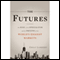 The Futures: The Rise of the Speculator and the Origins of the World's Biggest Markets (Unabridged) audio book by Emily Lambert