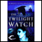 Twilight Watch: Watch, Book 3 (Unabridged) audio book by Sergei Lukyanenko