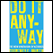 Do It Anyway: The New Generation of Activists (Unabridged) audio book by Courtney E. Martin