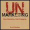 Unmarketing: Stop Marketing, Start Engaging (Unabridged) audio book by Scott Stratten