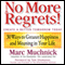 No More Regrets: 30 Ways to Greater Happiness and Meaning In Your Life (Unabridged) audio book by Marc Muchnick