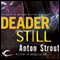 Deader Still: Simon Canderous, Book 2 (Unabridged) audio book by Anton Strout