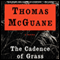 The Cadence of Grass (Unabridged) audio book by Thomas McGuane