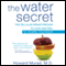 The Water Secret: The Cellular Breakthrough to Look and Feel 10 Years Younger (Unabridged) audio book by Howard Murad