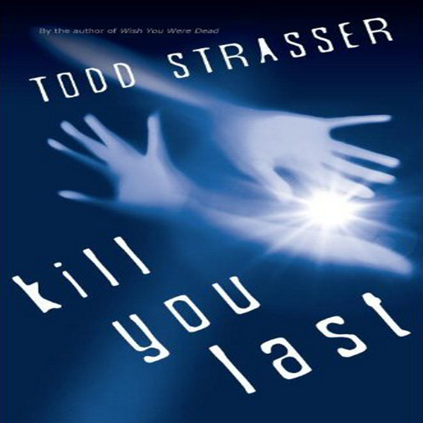 Kill You Last (Unabridged) audio book by Todd Strasser