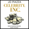 Celebrity, Inc.: How Famous People Make Money (Unabridged) audio book by Jo Piazza