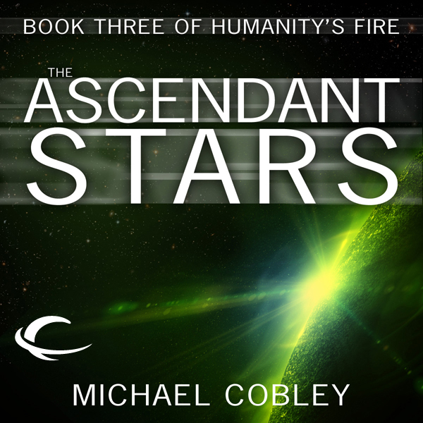 The Ascendant Stars: Humanity's Fire, Book 3 (Unabridged) audio book by Michael Cobley