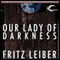 Our Lady of Darkness (Unabridged) audio book by Fritz Leiber