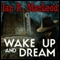 Wake Up And Dream (Unabridged) audio book by Ian R MacLeod