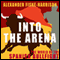 Into the Arena (Unabridged) audio book by Alexander Fiske-Harrison