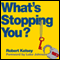 What's Stopping You?: Why Smart People Don't Always Reach Their Potential and How You Can (Unabridged) audio book by Robert Kelsey