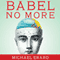 Babel No More: The Search for the World's Most Extraordinary Language Learners (Unabridged) audio book by Michael Erard