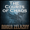 The Courts of Chaos: The Chronicles of Amber, Book 5 (Unabridged) audio book by Roger Zelazny