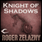 Knight of Shadows: The Chronicles of Amber, Book 9 (Unabridged) audio book by Roger Zelazny